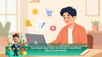 Cara-Dapat-Uang-Online-Dari-Rumah-Tanpa-Modal-Besar-Cocok-Pemula